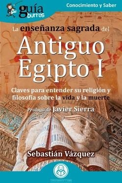 GuíaBurros La enseñanza sagrada del Antiguo Egipto I | 9788419129109 | Vázquez, Sebastián | Librería Castillón - Comprar libros online Aragón, Barbastro