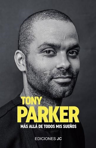 Tony Parker. Más allá de todos mis sueños | 9788415448600 | Parker, Tony | Librería Castillón - Comprar libros online Aragón, Barbastro