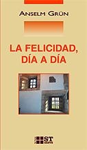 La felicidad, día a día | 9788429317145 | Grün, Anselm | Librería Castillón - Comprar libros online Aragón, Barbastro