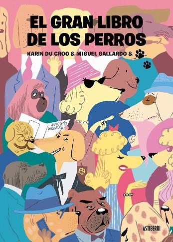 El gran libro de los perros | 9788418909214 | Gallardo, Miguel ; Du Croo, Karin | Librería Castillón - Comprar libros online Aragón, Barbastro