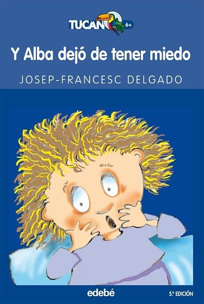 Y ALBA DEJO DE TENER MIEDO | 9788423681785 | Delgado Mercader, Josep Francesc | Librería Castillón - Comprar libros online Aragón, Barbastro