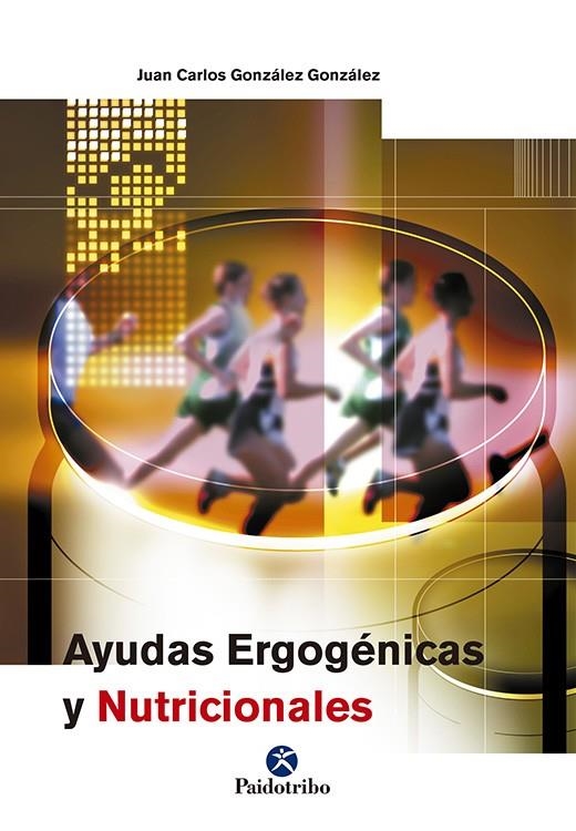 AYUDAS ERGOGENICAS Y NUTRICIONALES | 9788480198660 | GONZALEZ GONZALEZ, JUAN CARLOS | Librería Castillón - Comprar libros online Aragón, Barbastro