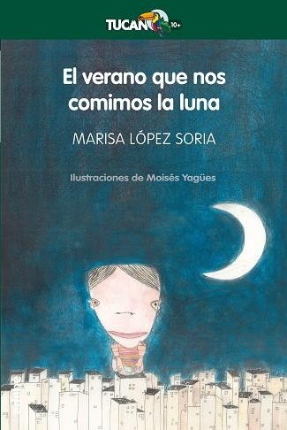 EL VERANO QUE NOS COMIMOS LA LUNA | 9788468301679 | López Soria, Marisa | Librería Castillón - Comprar libros online Aragón, Barbastro