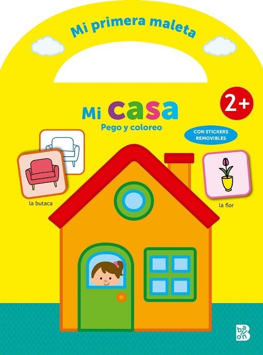 MI PRIMERA MALETA - PEGO Y COLOREO - MI CASA | 9789403228716 | BALLON | Librería Castillón - Comprar libros online Aragón, Barbastro