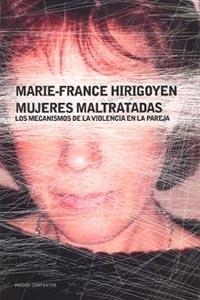 MUJERES MALTRATADAS : LOS MECANISMOS DE LA VIOLENCIA EN LA P | 9788449318689 | HIRIGOYEN, MARIE FRANCE | Librería Castillón - Comprar libros online Aragón, Barbastro