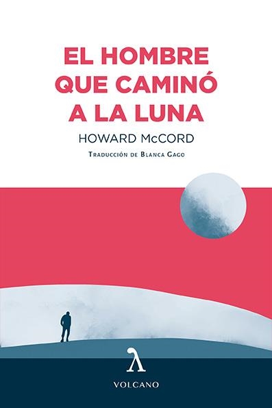 EL HOMBRE QUE CAMINÓ A LA LUNA | 9788412283174 | McCord, Howard | Librería Castillón - Comprar libros online Aragón, Barbastro