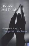 DONDE ESTA DIOS : LA RELIGION EN EL SIGLO XXI | 9788467020915 | MIRET MAGDALENA, ENRIQUE | Librería Castillón - Comprar libros online Aragón, Barbastro