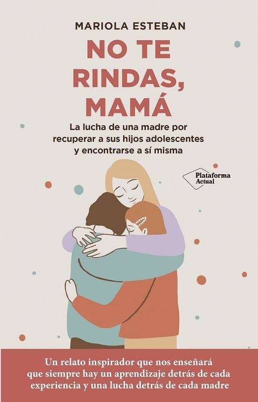 No te rindas, mamá | 9788418927744 | Esteban, Mariola | Librería Castillón - Comprar libros online Aragón, Barbastro