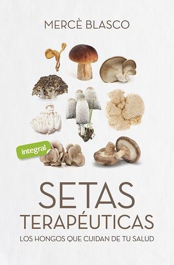 Setas terapéuticas | 9788491181859 | Blasco Gimeno, Mercedes | Librería Castillón - Comprar libros online Aragón, Barbastro