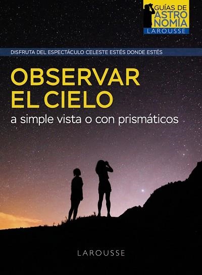 Observar el cielo a simple vista o con prismáticos | 9788418882968 | Bourge, Pierre / Lacroux, Jean | Librería Castillón - Comprar libros online Aragón, Barbastro