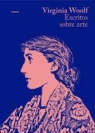 ESCRITOS SOBRE ARTE | 9788494134272 | WOOLF, VIRGINIA | Librería Castillón - Comprar libros online Aragón, Barbastro