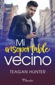 Mi insoportable vecino | 9788418491948 | Hunter, Teagan | Librería Castillón - Comprar libros online Aragón, Barbastro