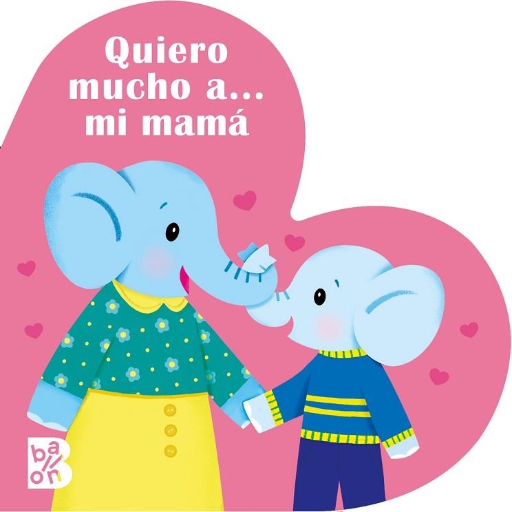 QUIERO MUCHO A? MI MAMÁ | 9789403227597 | BALLON | Librería Castillón - Comprar libros online Aragón, Barbastro