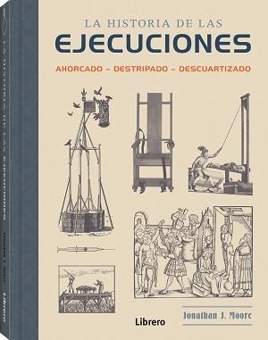 HISTORIA DE LAS EJECUCIONES | 9789463596220 | MOORE, Jonathan J. | Librería Castillón - Comprar libros online Aragón, Barbastro