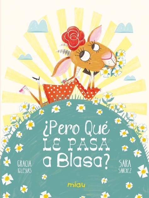 ¿Pero qué le pasa a Blasa? | 9788418609824 | IGLESIAS LODARES, GRACIA | Librería Castillón - Comprar libros online Aragón, Barbastro