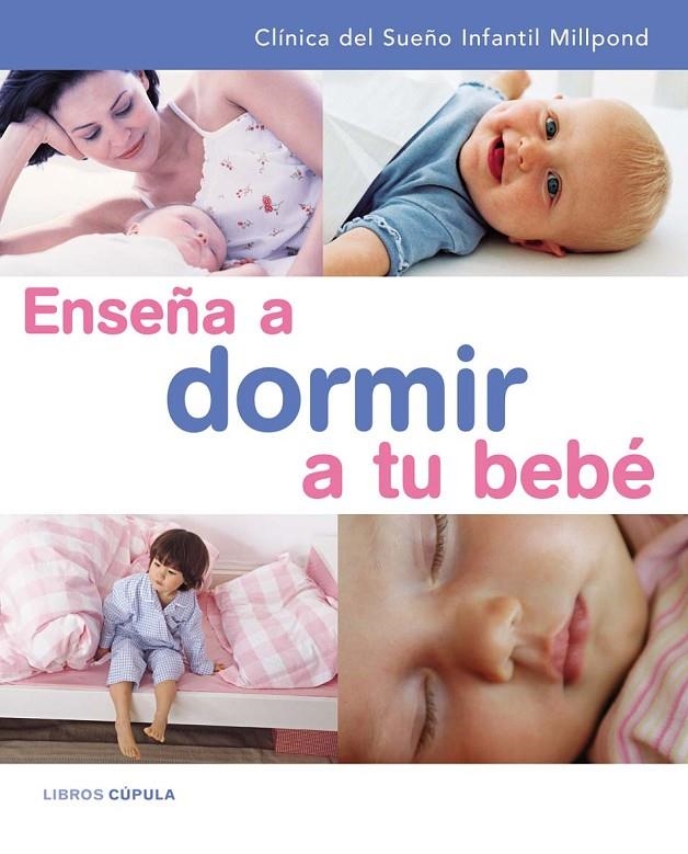 ENSEÑA A DORMIR A TU BEBE | 9788448047191 | CLINICA DEL SUEÑO INFANTIL MILLPOND | Librería Castillón - Comprar libros online Aragón, Barbastro