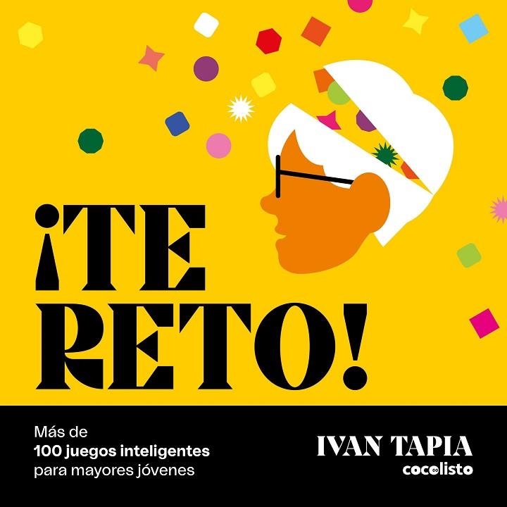 ¡Te reto! Más de 100 juegos inteligentes para mayores jóvenes | 9788418820595 | Tapia, Ivan | Librería Castillón - Comprar libros online Aragón, Barbastro