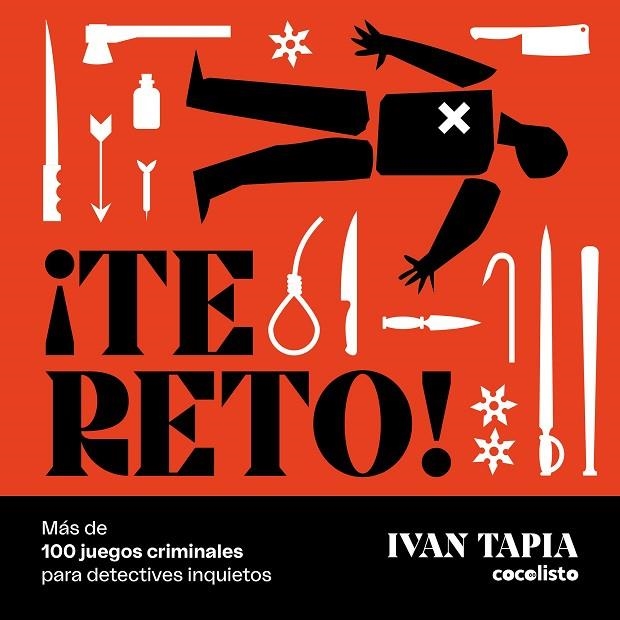 ¡Te reto! Más de 100 juegos criminales para detectives inquietos | 9788418820601 | Tapia, Ivan | Librería Castillón - Comprar libros online Aragón, Barbastro