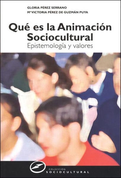 QUE ES LA ANIMACION SOCIOCULTURAL : EPISTEMOLOGIA Y VALORES | 9788427715165 | PEREZ SERRANO, GLORIA | Librería Castillón - Comprar libros online Aragón, Barbastro