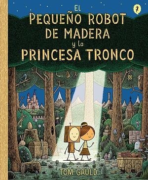 El pequeño robot de madera y la princesa tronco | 9788416131426 | Tom Gauld | Librería Castillón - Comprar libros online Aragón, Barbastro