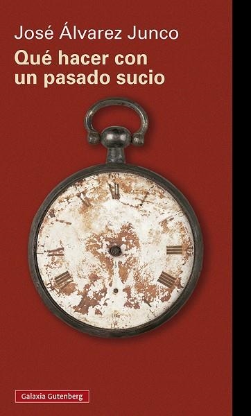 Qué hacer con un pasado sucio | 9788418807640 | Álvarez Junco, José | Librería Castillón - Comprar libros online Aragón, Barbastro