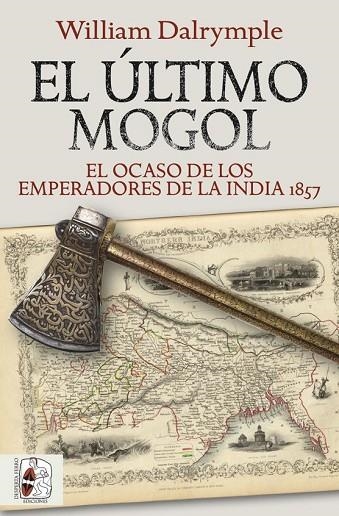 El último mogol. El ocaso de los emperadores de la India 1857 | 9788412381726 | Dalrymple, William | Librería Castillón - Comprar libros online Aragón, Barbastro