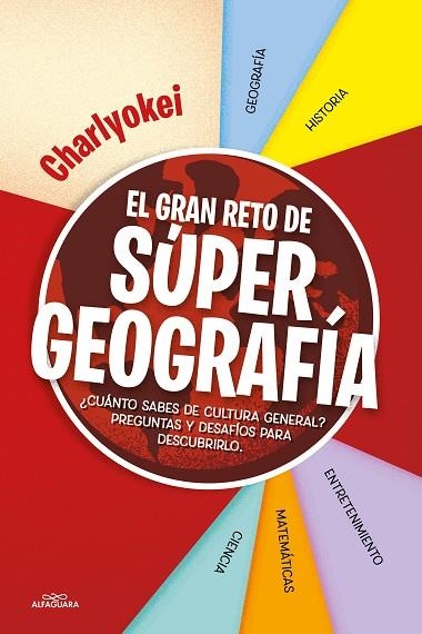 El gran reto de Super Geografía | 9788418915536 | Charlyokei | Librería Castillón - Comprar libros online Aragón, Barbastro