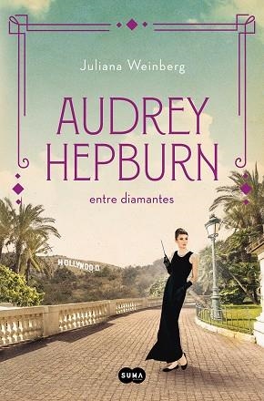 Audrey Hepburn entre diamantes | 9788491296294 | Juliana Weinberg | Librería Castillón - Comprar libros online Aragón, Barbastro