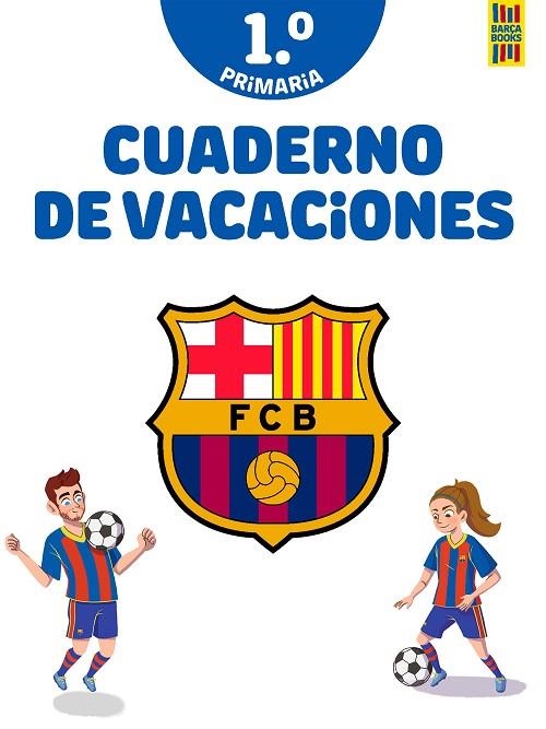 Barça. Cuaderno de vacaciones. 1º de primaria | 9788408253815 | Producto oficial F.C. Barcelona | Librería Castillón - Comprar libros online Aragón, Barbastro