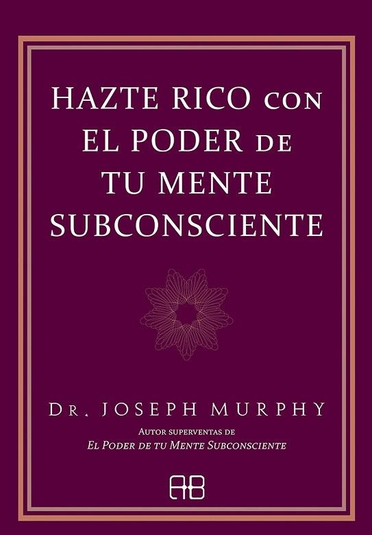 Hazte rico con el poder de tu mente subconsciente | 9788417851682 | Murphy, Dr. Joseph | Librería Castillón - Comprar libros online Aragón, Barbastro