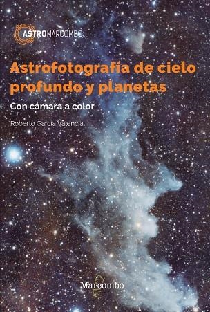 Astrofotografía de cielo profundo y planetas | 9788426733610 | García Valencia, Roberto | Librería Castillón - Comprar libros online Aragón, Barbastro