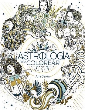 Astrología para colorear | 9788401029271 | Ana Jarén | Librería Castillón - Comprar libros online Aragón, Barbastro