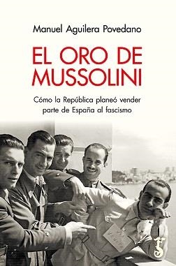 ORO DE MUSSOLINI, EL | 9788419018106 | AGUILERA POVEDANO, MANUEL | Librería Castillón - Comprar libros online Aragón, Barbastro