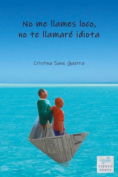 No me llames loco, no te llamaré idiota | 9788412435962 | Sanz Guerra, Cristina | Librería Castillón - Comprar libros online Aragón, Barbastro