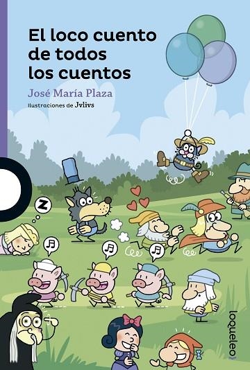 El loco cuento de todos los cuentos | 9788491220275 | Plaza Plaza, Jose Maria | Librería Castillón - Comprar libros online Aragón, Barbastro