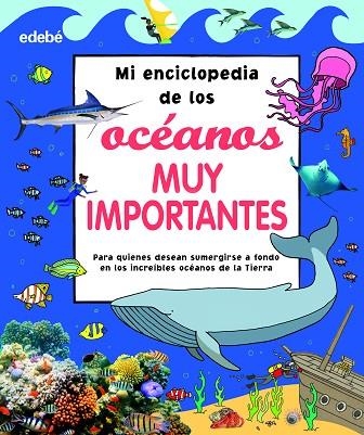 MI ENCICLOPEDIA DE LOS OCÉANOS MUY IMPORTANTES | 9788468355108 | AA.VV. | Librería Castillón - Comprar libros online Aragón, Barbastro