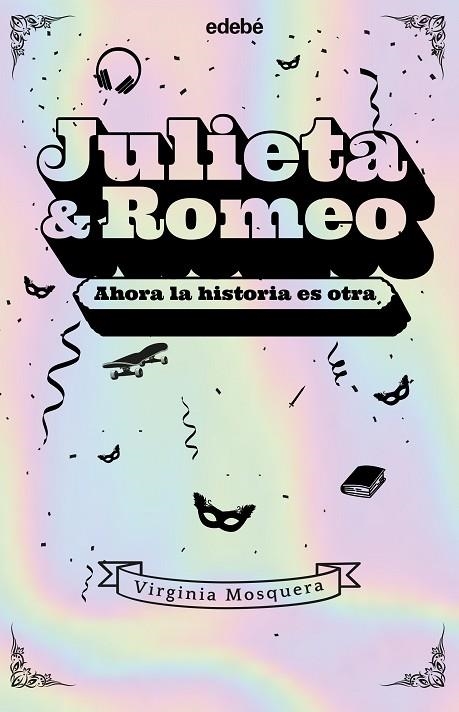 JULIETA & ROMEO: Ahora la historia es otra... | 9788468356426 | Mosquera García, Virginia | Librería Castillón - Comprar libros online Aragón, Barbastro