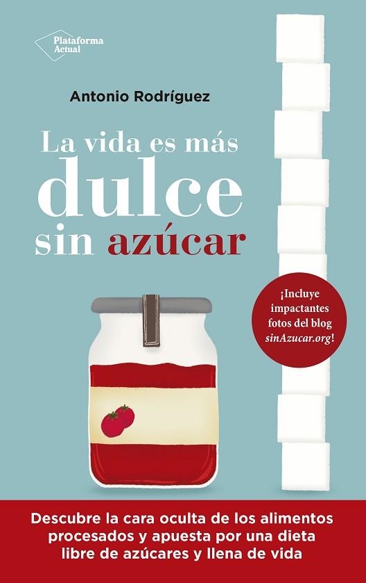 La vida es más dulce sin azúcar | 9788418927843 | Rodríguez, Antonio | Librería Castillón - Comprar libros online Aragón, Barbastro