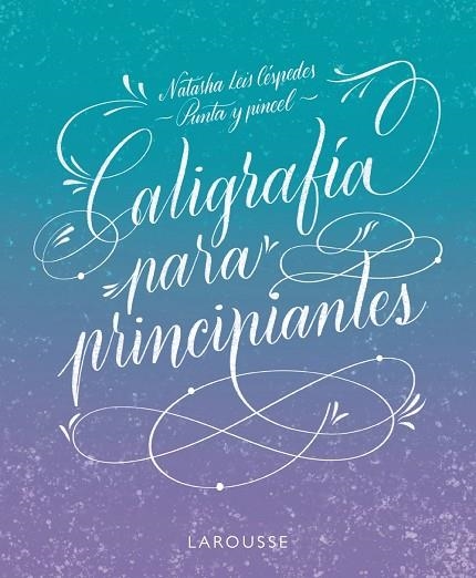 Caligrafía para principiantes | 9788419250162 | Leis Céspedes, Natasha | Librería Castillón - Comprar libros online Aragón, Barbastro