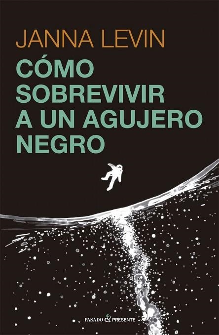 C?mo sobrevivir a un agujero negro | 9788412465938 | Levin, Janna | Librería Castillón - Comprar libros online Aragón, Barbastro