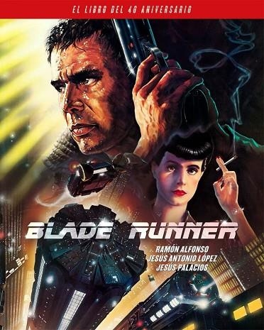 BLADE RUNNER. EL LIBRO DEL 40 ANIVERSARIO | 9788418181436 | ALFONSO, RAMON/Palacios, Jesús/SANCHEZ, ADRIAN | Librería Castillón - Comprar libros online Aragón, Barbastro