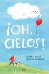 ¡Oh, cielos! | 9788412490817 | Torres Joerges, Xaviera | Librería Castillón - Comprar libros online Aragón, Barbastro