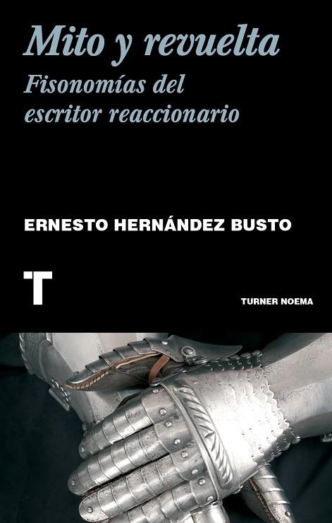 Mito y revuelta. Fisonomía del escritor reaccionario | 9788418895562 | Hernández Busto, Ernesto | Librería Castillón - Comprar libros online Aragón, Barbastro