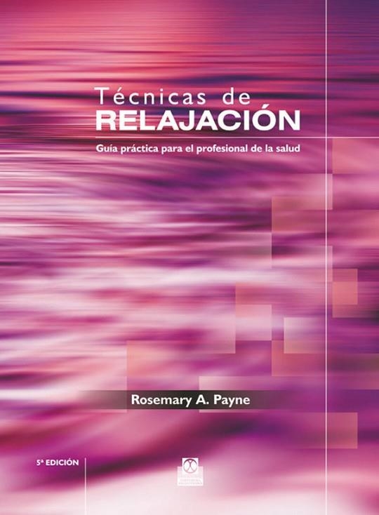 Técnicas de relajación. Guía práctica para el profesional de la salud (Bicolor) | 9788480199957 | Payne, Rosemary A. | Librería Castillón - Comprar libros online Aragón, Barbastro