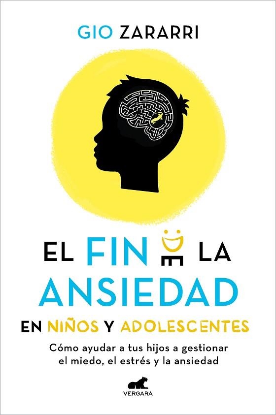 El fin de la ansiedad en niños y adolescentes: Cómo ayudar a tus hijos a gestion | 9788418620669 | Gio Zararri | Librería Castillón - Comprar libros online Aragón, Barbastro