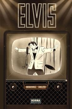 ELVIS. LA NOVELA GRÁFICA | 9788467952292 | CHRIS MISKIEWICZ ; MICHAEL SHELFER | Librería Castillón - Comprar libros online Aragón, Barbastro