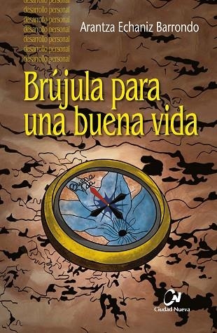 Brújula para una buena vida | 9788497155298 | Echaniz Barrondo, Arantza | Librería Castillón - Comprar libros online Aragón, Barbastro