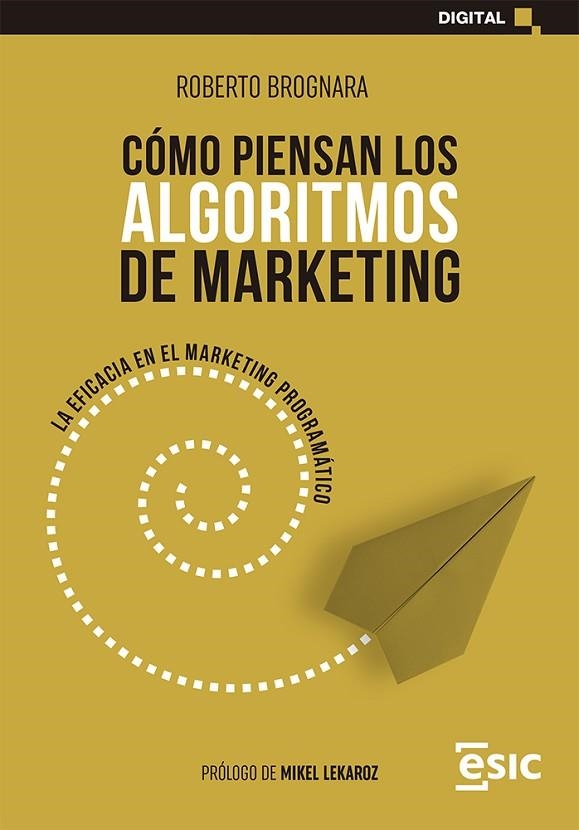 CÓMO PIENSAN LOS ALGORITMOS DE MARKETING | 9788418944703 | Brognara, Roberto | Librería Castillón - Comprar libros online Aragón, Barbastro