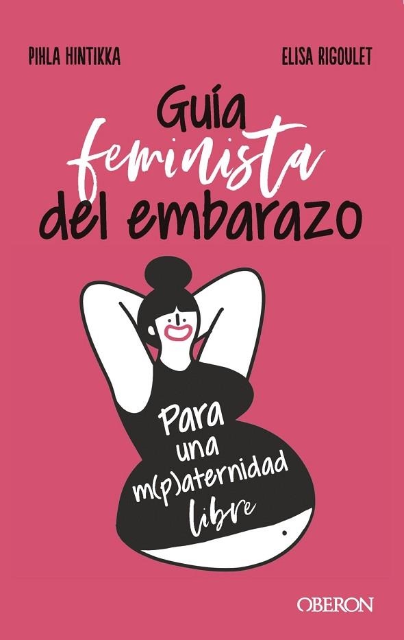 Guía feminista del embarazo | 9788441545526 | Hintikka, Pihla ; Rigoulet, Elisa | Librería Castillón - Comprar libros online Aragón, Barbastro