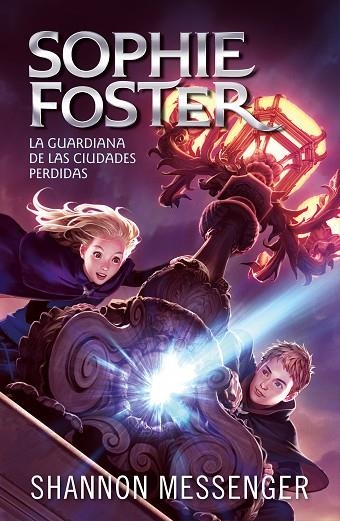 Sophie Foster 1 - La guardiana de las ciudades perdidas | 9788420459516 | Messenger, Shannon | Librería Castillón - Comprar libros online Aragón, Barbastro